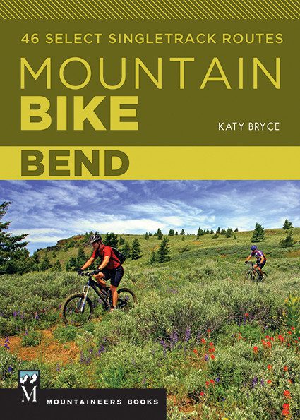 Mountain Bike Bend: 46 Singletrack Routes Book
